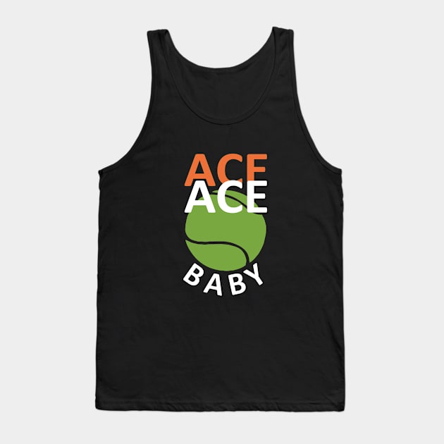 Ace Ace Baby - Funny Tennis Saying Tank Top by TMBTM